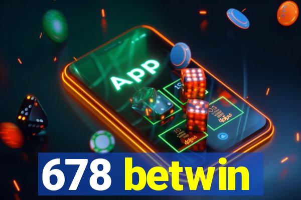 678 betwin